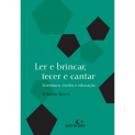 Ler e brincar, tecer e cantar  Literatura, escrita e educao